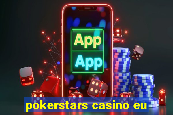 pokerstars casino eu