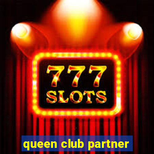 queen club partner