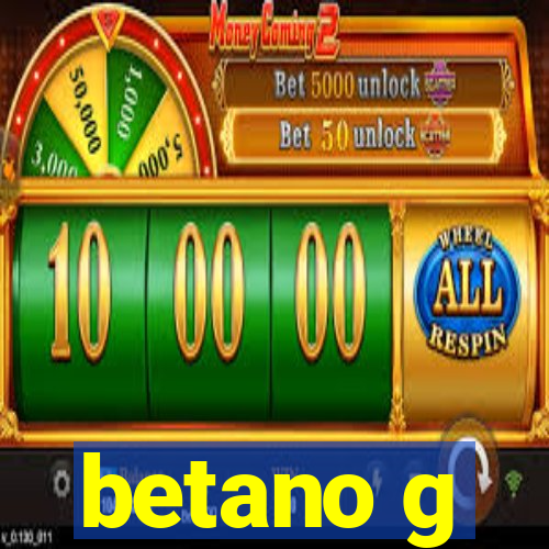 betano g