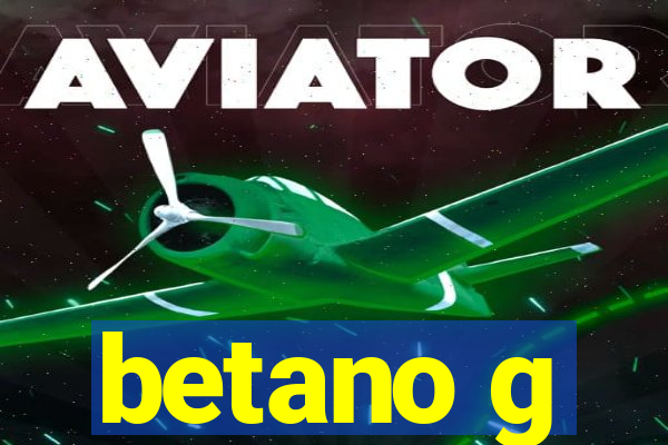 betano g