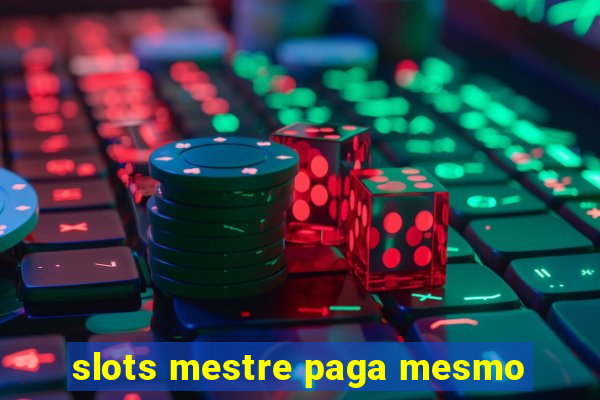 slots mestre paga mesmo