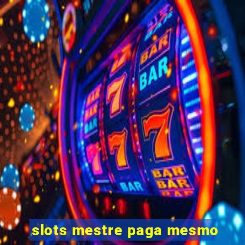 slots mestre paga mesmo