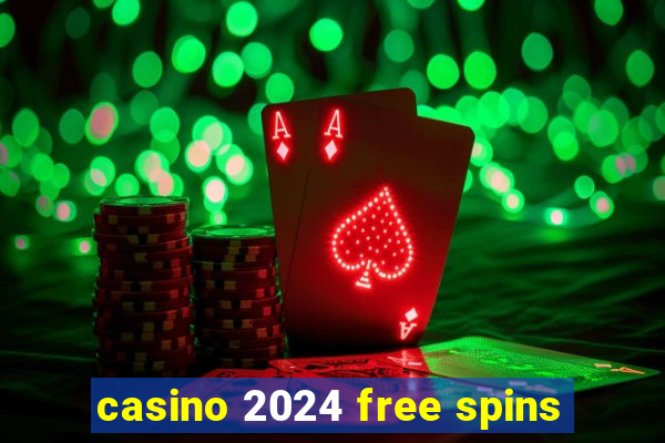 casino 2024 free spins