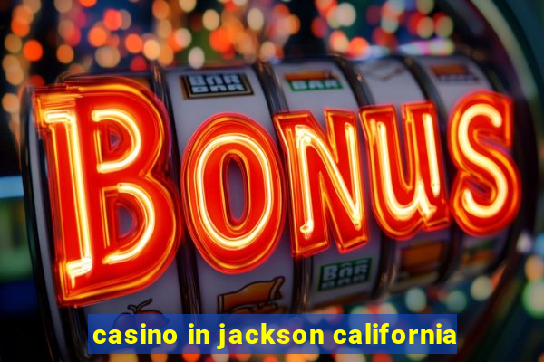 casino in jackson california