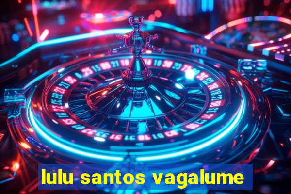 lulu santos vagalume