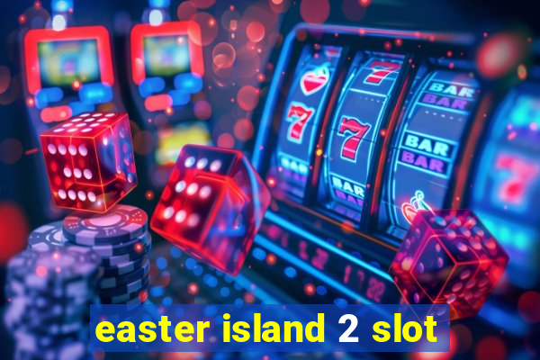 easter island 2 slot