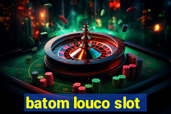 batom louco slot