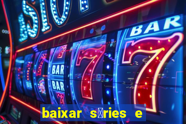 baixar s茅ries e filmes mp4