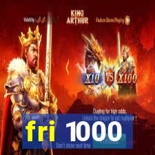 fri 1000