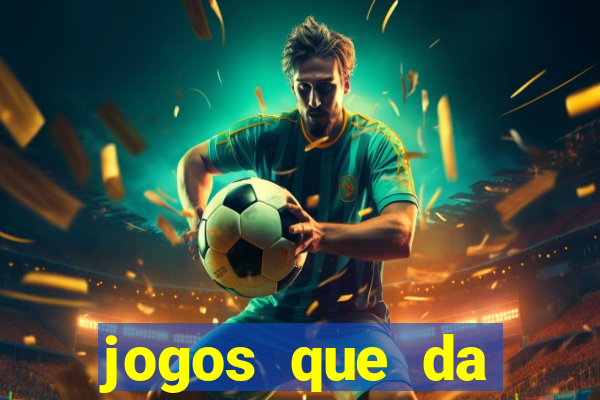 jogos que da dinheiro sem precisar depositar