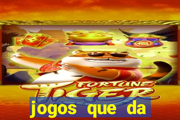 jogos que da dinheiro sem precisar depositar