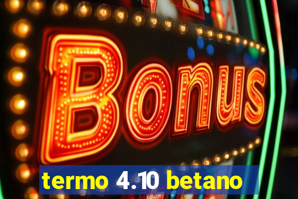 termo 4.10 betano