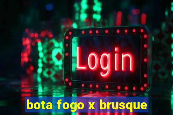 bota fogo x brusque