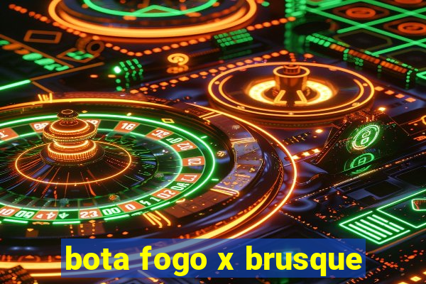 bota fogo x brusque