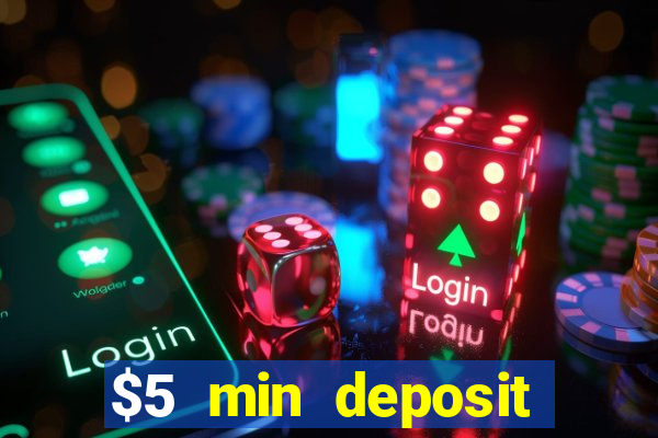 $5 min deposit online casino