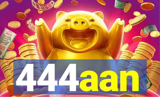 444aan