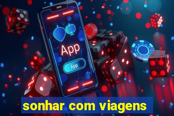 sonhar com viagens