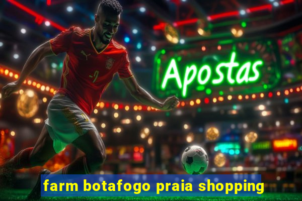 farm botafogo praia shopping