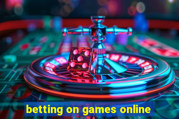 betting on games online