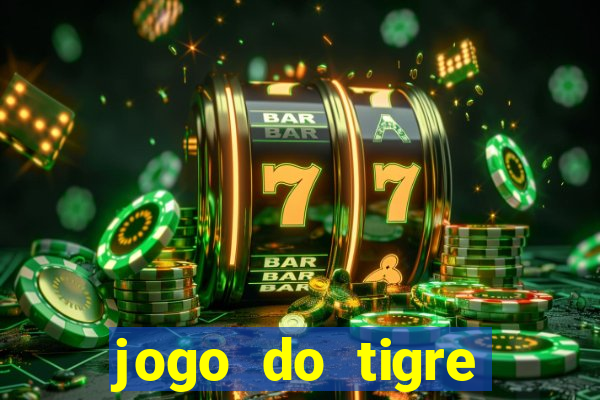 jogo do tigre deposito minimo 1 real