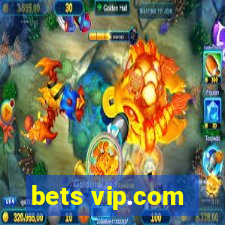 bets vip.com