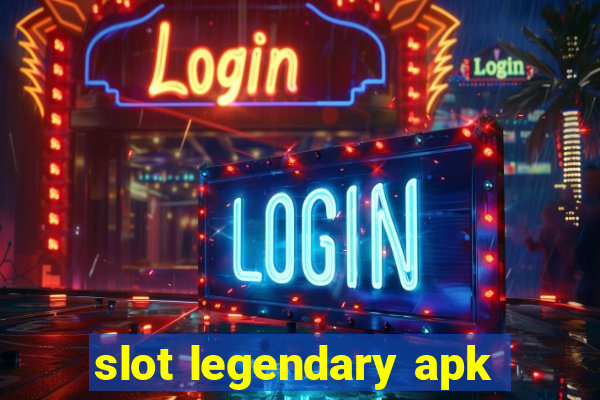 slot legendary apk