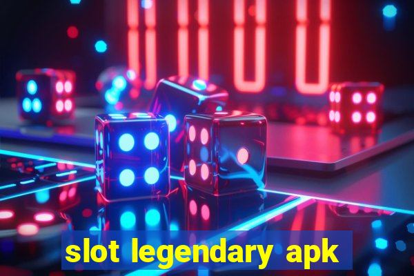 slot legendary apk