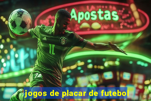 jogos de placar de futebol