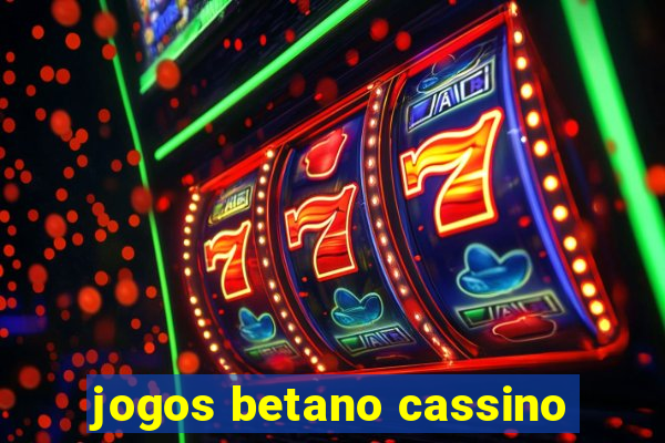 jogos betano cassino