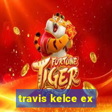 travis kelce ex