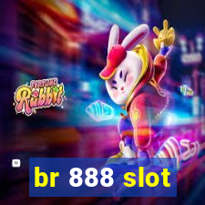 br 888 slot