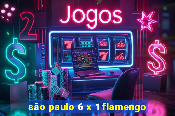 são paulo 6 x 1 flamengo