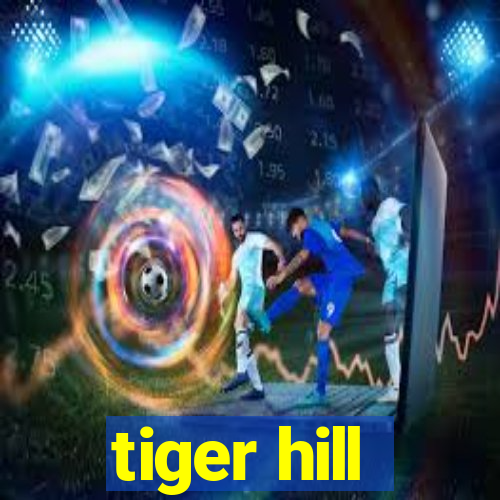 tiger hill