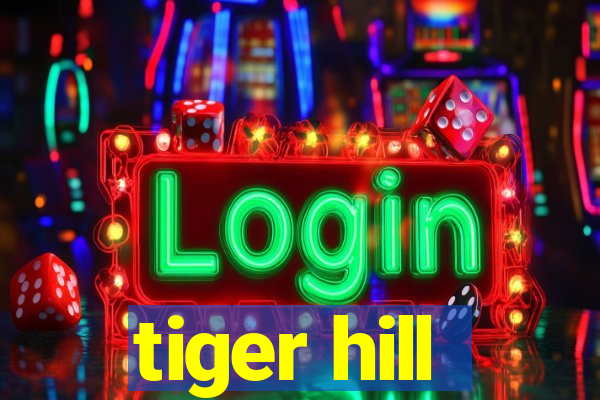 tiger hill