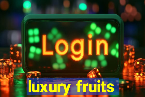 luxury fruits