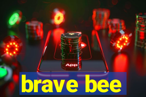 brave bee