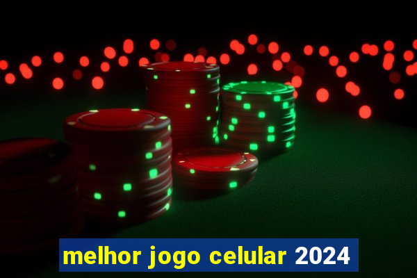 melhor jogo celular 2024