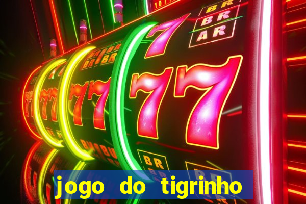 jogo do tigrinho da china