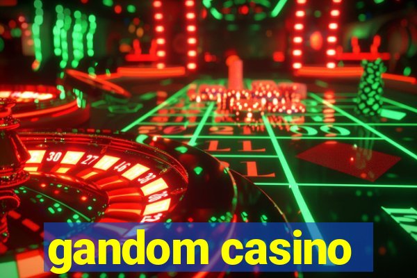 gandom casino