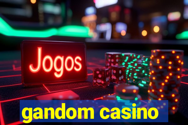 gandom casino