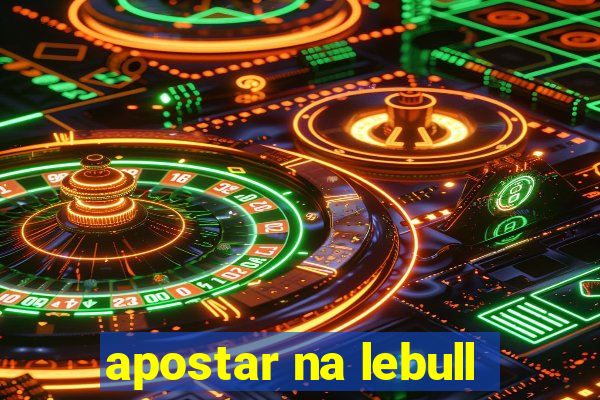 apostar na lebull