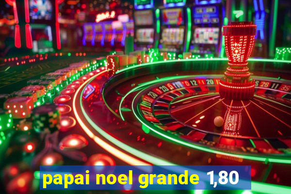 papai noel grande 1,80