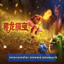 interestelar cinema cinemark