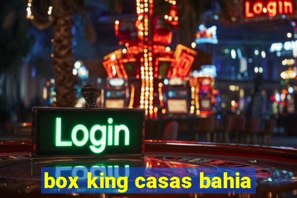 box king casas bahia