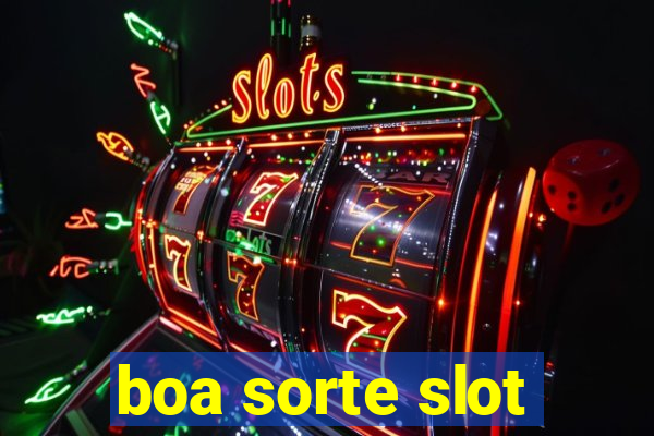 boa sorte slot