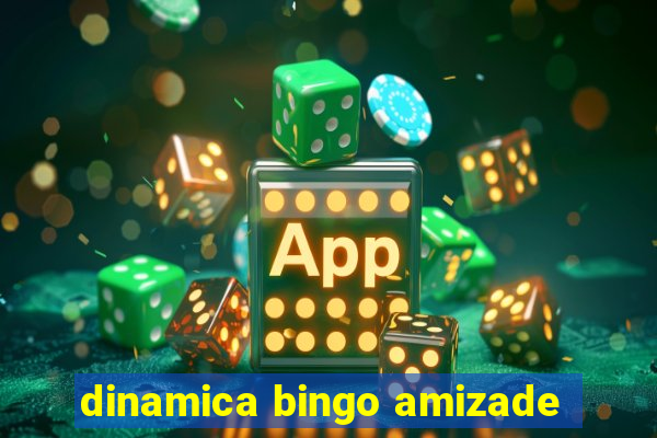 dinamica bingo amizade