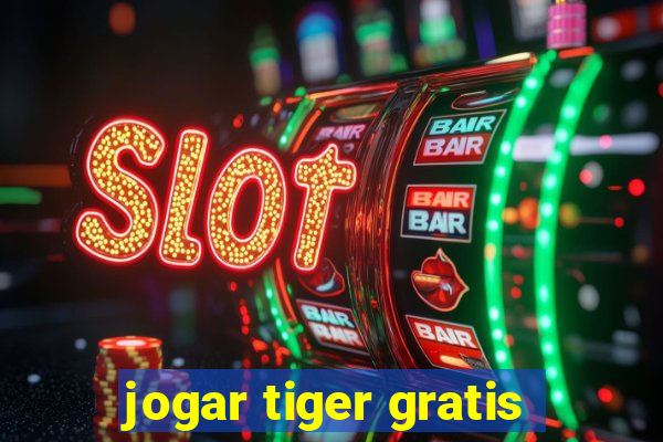 jogar tiger gratis