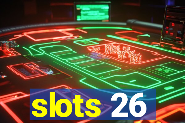 slots 26