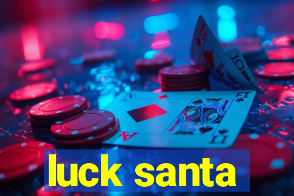 luck santa