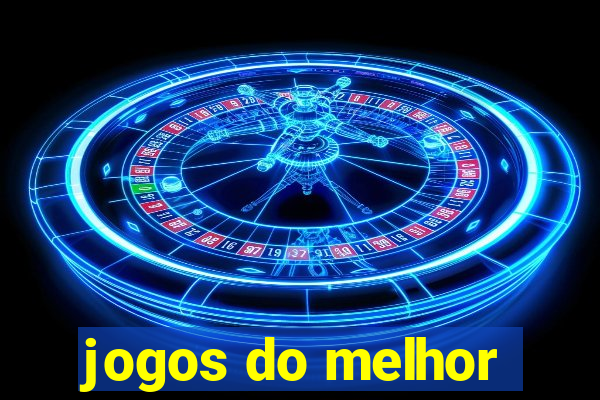 jogos do melhor